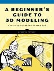 A Beginner&#039;s Guide to 3D Modeling: A Guide to Autodesk Fusion 360