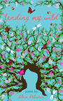 Tending My Wild: Poems 