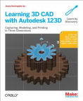 3D Cad With Autodesk 123D: Designing for 3D Printing, Laser Cutting, and Personal Fabrication