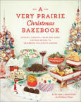 A Very Prairie Christmas Bakebook: Cookies, Candies, Cakes &amp; More: Vintage Baking To Celebrate the Festive Season