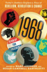 1968: Today’s Authors Explore a Year of Rebellion, Revolution, and Change
