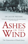 Ashes in the Wind: The Destruction of Dutch Jewry 