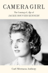 Camera girl : the coming of age of Jackie Bouvier Kennedy 