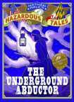The Underground Abductor (Nathan Hale's Hazardous Tales #5)