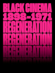 Regeneration: Black Cinema 1898-1971 