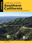 Urban Hikes Southern California: A Guide to the Area’s Greatest Urban Hiking Adventures