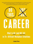 Do This. Not That. Career: What to Do (and Not Do) in 75+ Difficult Workplace Situations 