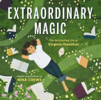 Extraordinary Magic: The Storytelling Life of Virginia Hamilton 