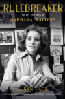 The rulebreaker : the life and times of Barbara Walters