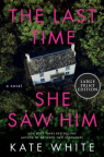 The last time she saw him : a novel 