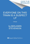 Everyone on this train is a suspect : a novel