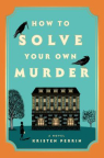 How to solve your own murder : a novel