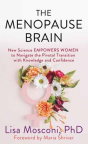 The menopause brain : new science empowers women to navigate the pivotal transition with knowledge a