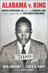 Alabama v. King: Martin Luther King Jr. and the Criminal Trial That Launched the Civil Rights Movement