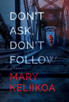 Don't ask, don't follow : a novel of psychological suspense