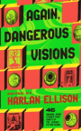 Again, dangerous visions : 46 original short stories from giants of the science fiction genre 