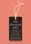 The Financial Diet: A Total Beginner's Guide to Getting Good With Money