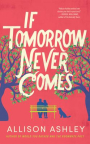 If tomorrow never comes 