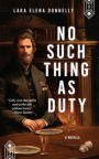 No such thing as duty : a novella 