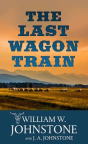 The last wagon train 