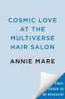 Cosmic love at the multiverse hair salon 