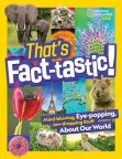 That's Fact-tastic!: Mind-blowing, Eye-popping,Jaw-dropping Stuff About Our World