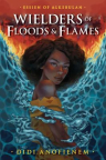 Wielders of flood & flame
