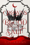 Crowns of blood and salt 