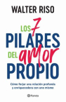 Los 7 pilares del amor propio: cómo forjar una relación profunda y enriquecedora con uno mismo