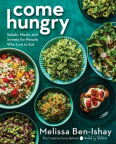 Come Hungry: Salads, Meals, and Sweets for People Who Live to Eat 