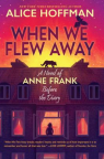 When we flew away : a novel of Anne Frank, before the diary 
