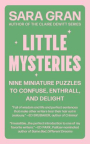 Little mysteries : nine miniature puzzles to confuse, enthrall, and delight