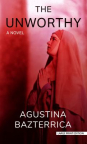 The unworthy : a novel