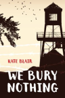 We bury nothing 