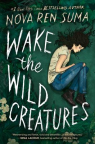Wake the wild creatures