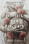 Tenderly, I am devoured