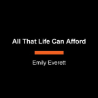 All that life can afford : a novel