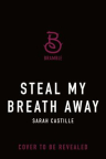 Steal my breath away