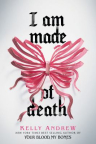 I am made of death