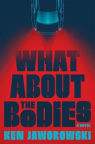 What about the bodies : a novel 
