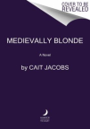 Medievally blonde : a novel 
