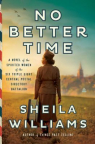 No Better Time: A Novel of the Spirited Women of the Six Triple Eight Central Postal Directory Batt