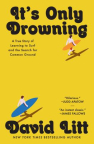 It's only drowning : a true story of learning to surf and the search for common ground