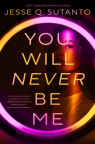 You will never be me 