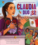 Claudia dijo ¡sí!: la historia de la primera presidenta de México