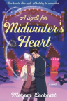 A spell for midwinter's heart : a novel 