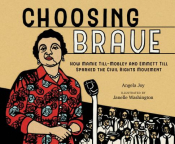 Choosing Brave: Mamie Till-Mobley, Emmett Till, and the Voice That Sparked the Civil Rights Movement