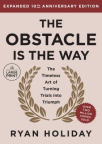 The obstacle is the way : the timeless art of turning trials into triumph