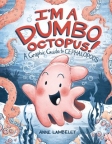 I'm a Dumbo Octopus!: A Graphic Guide to Cephalopods 