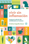 Vivir sin inflamación: contruye tu estilo de vida antiinflamatorio en 4 semanas